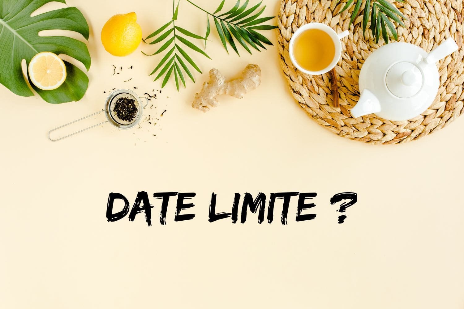 date limite thé